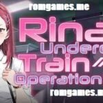 Rina's Undercover Train Operation